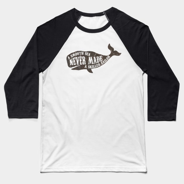 A smooth sea never made a skilled sailor Baseball T-Shirt by SouthPrints